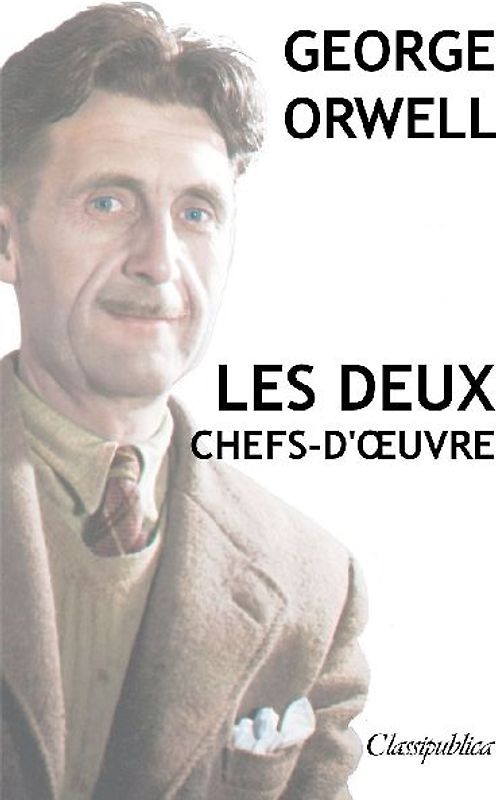 George Orwell - Les deux chefs-d'¿uvre