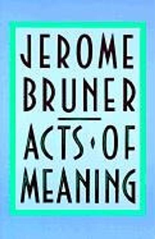 Acts of Meaning: Four Lectures on Mind and Culture (Jerusalem-Harvard Lectures) - Bruner, Jerome