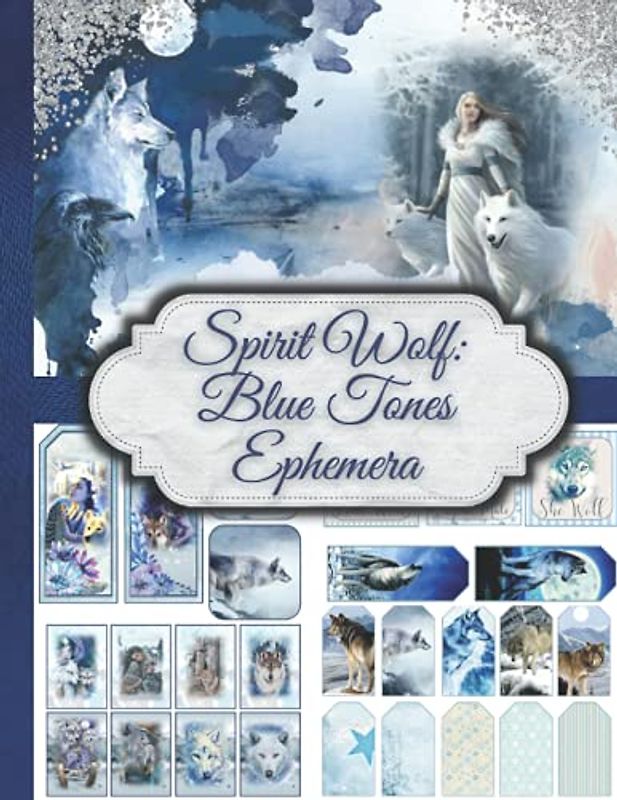 Spirit Wolf: Blue Tones Ephemera: One-Sided Decorative Paper for Junk Journaling, Scrapbooking, Decoupage, Collages, Card Making & Mixed Media. Blue ... (90+ Pieces) (Christmas Cut-out and Ephemera)