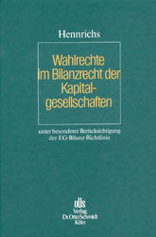 Wahlrechte im Bilanzrecht der Kapitalgesellschaften unter besonderer Berücksichtigung der EG-Bilanz-Richtlinie