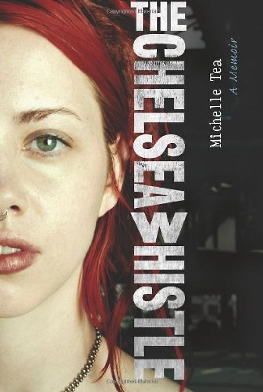 The Chelsea Whistle - Michelle Tea