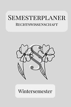 Semesterplaner Wintersemester Rechtswissenschaft: ideal für dein Jurastudium | fleißig notieren und auswerten | Studienplaner BLANKO - Graue Blume