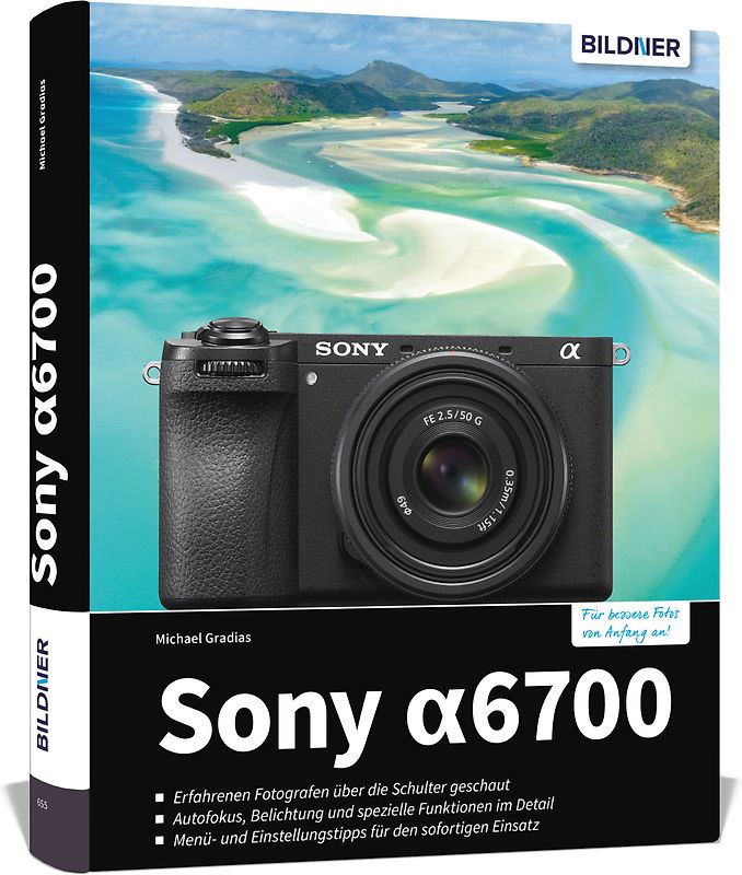 Sony alpha 6700: Das umfangreiche Praxisbuch zu Ihrer Kamera