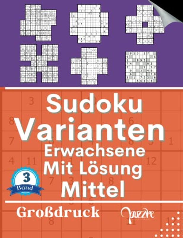 Sudoku Varianten Erwachsene Mit Lösung Mittel band 3 - Großdruck: Sudoku Mix Irregulär Fortgeschrittene mit Windmühle, Blumen, Marathon, Cross, Samurai, X-Sudoku
