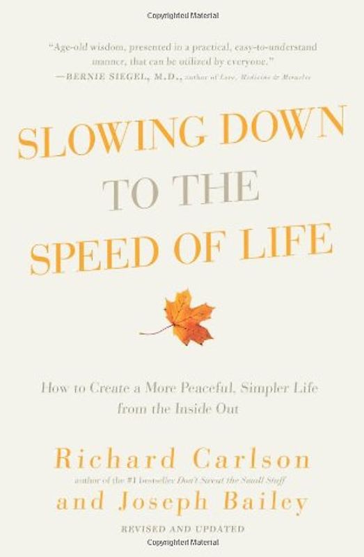 Slowing Down to the Speed of Life: How to Create a More Peaceful, Simpler Life from the Inside Out - Richard Carlson