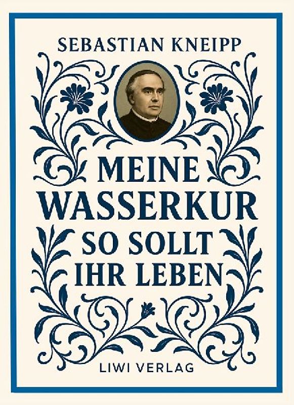 Sebastian Kneipp: Meine Wasserkur / So sollt ihr leben