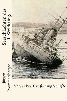 Seeschlachten des 1. Weltkriegs: Versenkte Großkampfschiffe