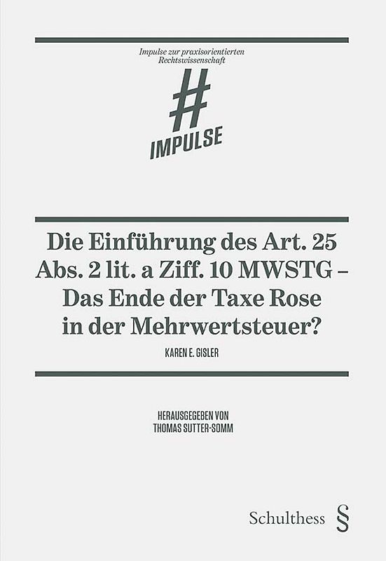 Die Einführung des Art. 25 Abs. 2 lit. a Ziff. 10 MWSTG - das Ende der Taxe Rose in der Mehrwertsteuer?