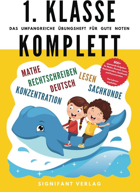 1. Klasse Komplett - Das umfangreiche Übungsheft für gute Noten: 800+ spannende Aufgaben für Mathe, Deutsch, Lesen, Rechtschreiben, Sachkunde und Konzentration - Von Lehrern empfohlen
