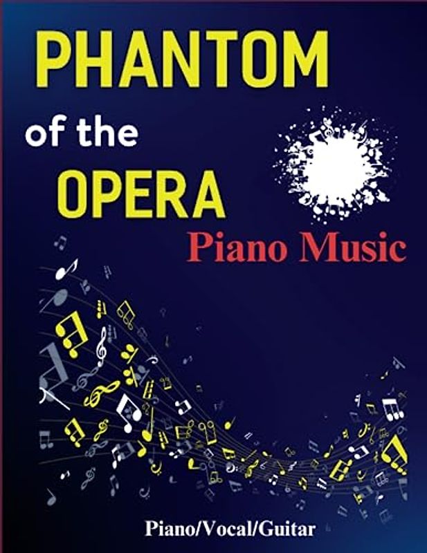 Phantom Of The Opera Piano Music: Collection of 10 Songs for Piano/Vocal/Guitar