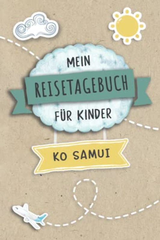 Reisetagebuch für Kinder Ko Samui: Ko Samui Urlaubstagebuch zum Ausfüllen,Eintragen,Malen,Einkleben für Ferien & Urlaub A5, Aktivitätsbuch & Tagebuch ... Kinder Buch für Thailand Reise & unterwegs