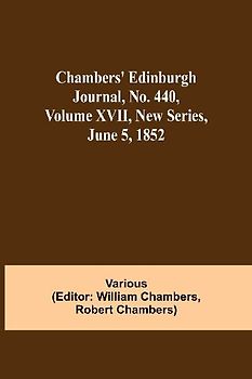 Chambers' Edinburgh Journal, No. 440, Volume Xvii, New Series, June 5, 1852