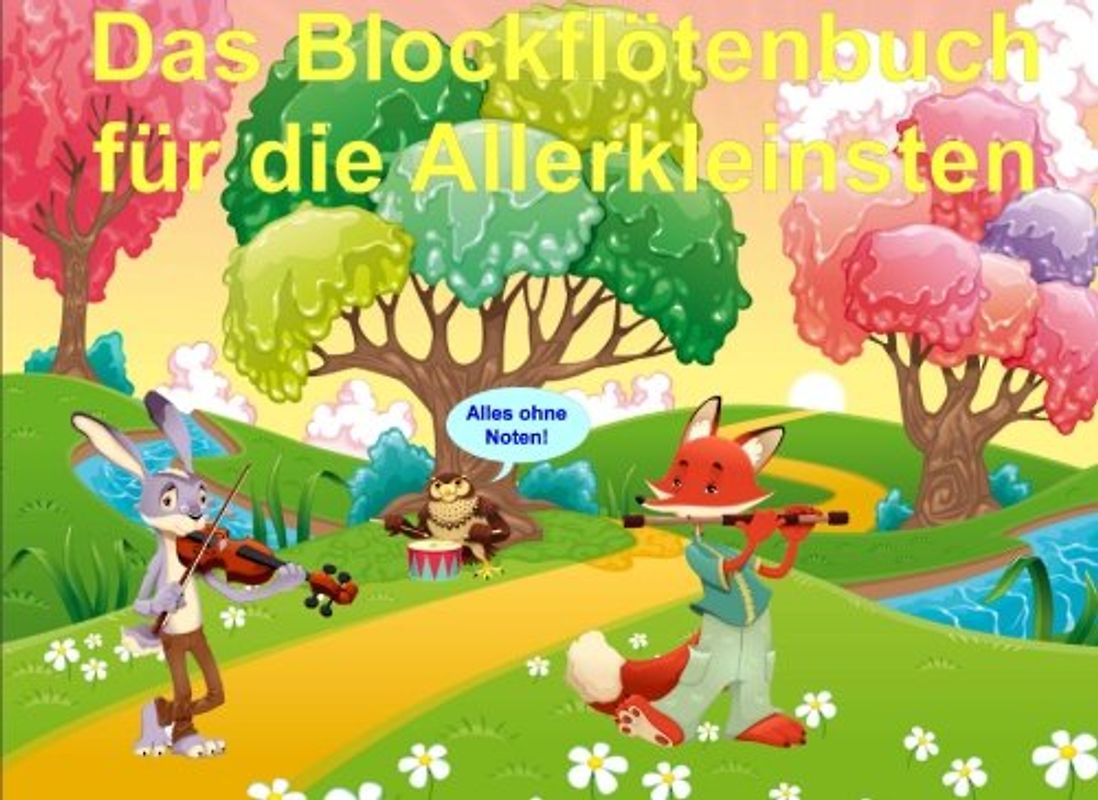 Das Blockflötenbuch für die Allerkleinsten: Flöte spielen ganz ohne Noten - Möhring, Michael