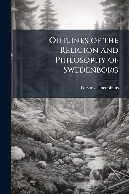 Outlines of the Religion and Philosophy of Swedenborg