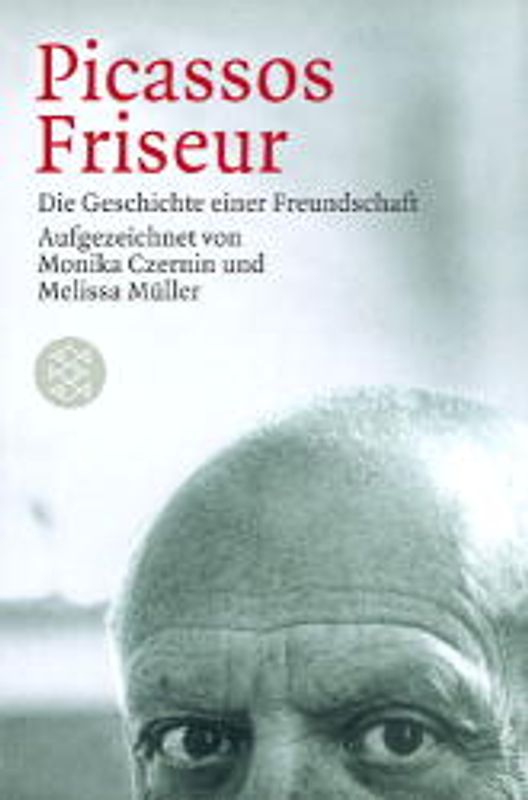 Picassos Friseur. Die Geschichte einer Freundschaft