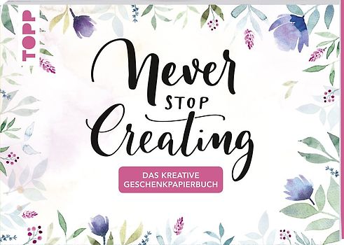Das kreative Geschenkpapierbuch Never stop creating