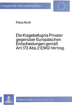 Die Klagebefugnis privater gegenüber europäischen Entscheidungen gemäss Art. 173 Abs. 2 EWG-Vertrag