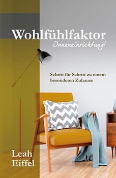 Wohlfühlfaktor Inneneinrichtung! Schritt für Schritt zu einem besonderen Zuhause