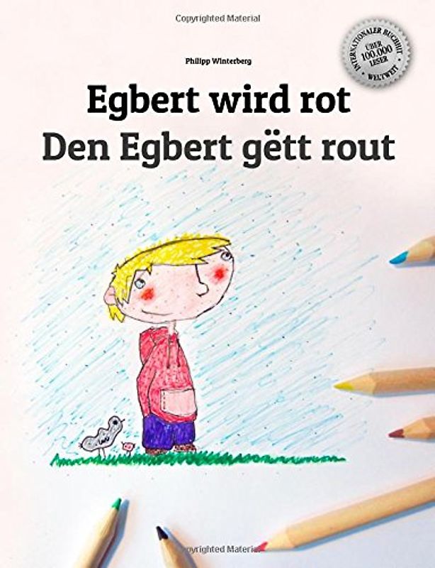 Egbert wird rot/Den Egbert gëtt rout: Kinderbuch Deutsch-Luxemburgisch (zweisprachig/bilingual) - Winterberg, Philipp