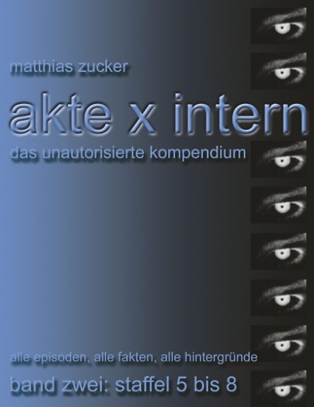 Akte X Intern - Das unautorisierte Kompendium. Band Zwei: Staffel 5 bis 8