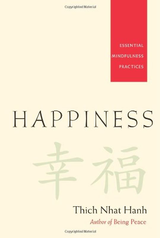 Happiness: Essential Mindfulness Practices - Thich Nhat Hanh