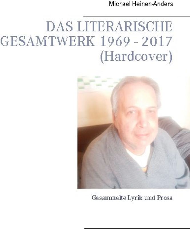 Das literarische Gesamtwerk 1969 - 2017 (Hardcover)