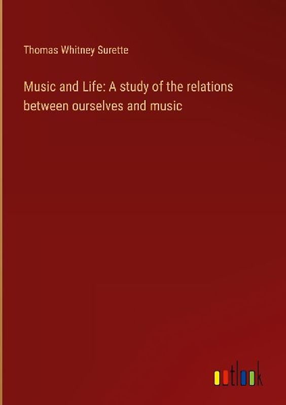 Music and Life: A study of the relations between ourselves and music