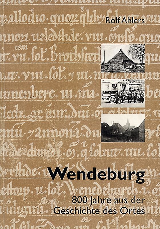 Wendeburg - 800 Jahre aus der Geschichte des Ortes