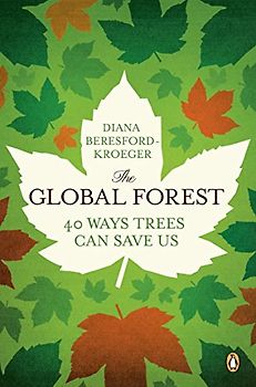 The Global Forest: Forty Ways Trees Can Save Us
