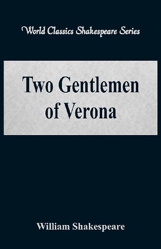 Two Gentlemen of Verona (World Classics Shakespeare Series)