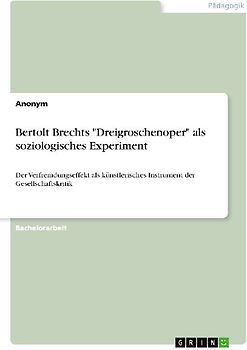 Bertolt Brechts "Dreigroschenoper" als soziologisches Experiment