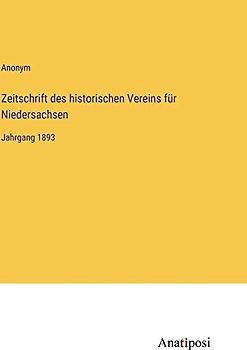 Zeitschrift des historischen Vereins für Niedersachsen: Jahrgang 1893