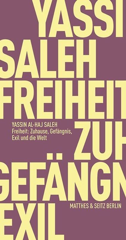 Freiheit: Heimat, Gefängnis, Exil und die Welt