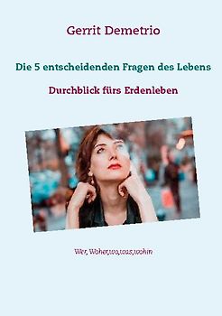Die 5 entscheidenden Fragen des Lebens