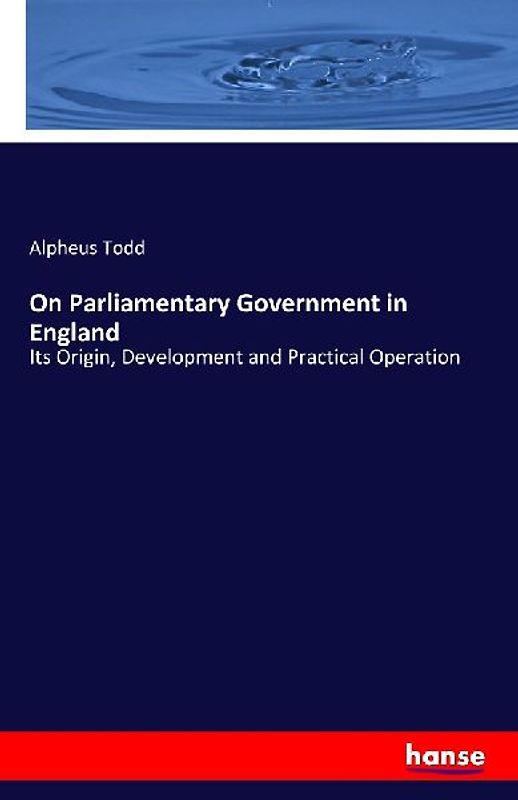 On Parliamentary Government in England