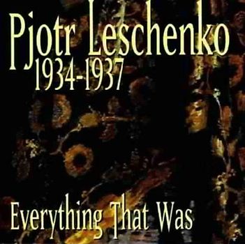 Pjotr Leschenko - 1934-1937 - Everything That Was