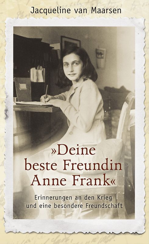 'Deine beste Freundin Anne Frank'. Erinnerungen an den Krieg und eine besondere Freundschaft