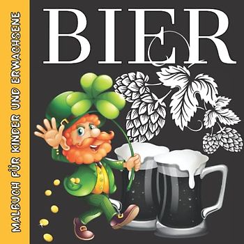 Bier Malbuch Für Kinder Und Erwachsene: Einzigartige Farbmuster für Bier-Gourmets