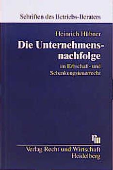 Die Unternehmensnachfolge im Erbschaft- und Schenkungsteuerrecht