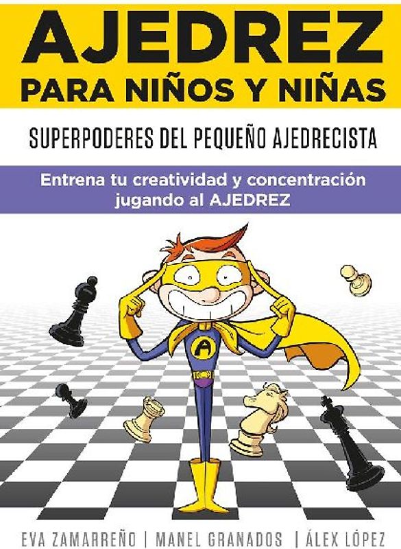 Ajedrez para niños y niñas : superpoderes del pequeño ajedrecista : entrena tu creatividad y concentración jugando al ajedrez