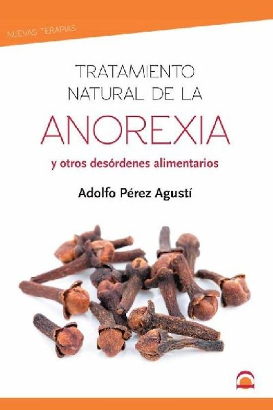 Tratamiento natural de la anorexia : y otros desórdenes alimentarios