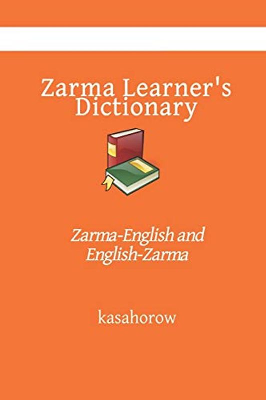 Zarma Learner’s Dictionary: Zarma-English and English-Zarma (Zarma kasahorow, Band 1000)