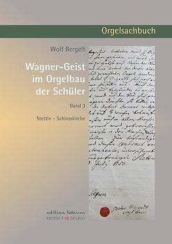 Wagner-Geist im Orgelbau der Schüler, Band 3