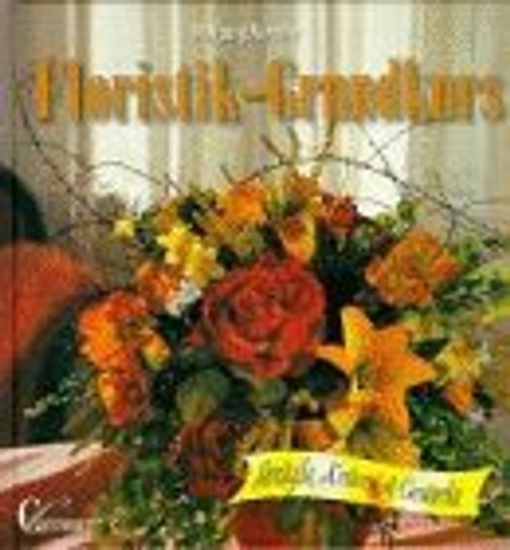 Floristik-Grundkurs. Sträusse, Kränze und Gestecke