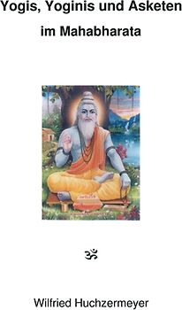 Yogis, Yoginis und Asketen im Mahabharata