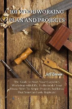 101 WOODWORKING PLAN AND PROJECTS