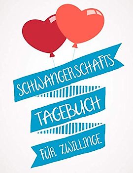 Schwangerschaftstagebuch für Zwillinge: Tagebuch für die Schwangerschaft mit Zwillingen - Buch als Geschenk für die Zwillingsschwangerschaft