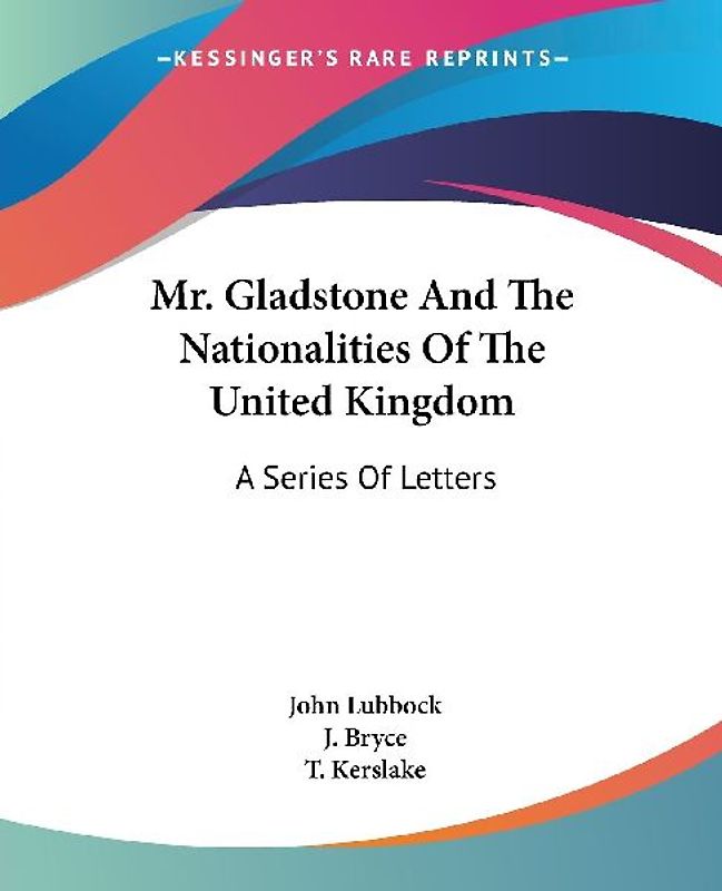 Mr. Gladstone And The Nationalities Of The United Kingdom