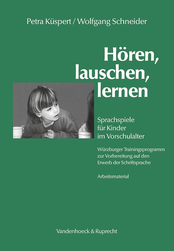 Hören, lauschen, lernen – Arbeitsmaterial. Sprachspiele für Kinder im Vorschulalter – Würzburger Trainingsprogramm zur Vorbereitung auf den Erwerb der Schriftsprache