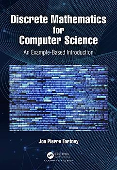 Discrete Mathematics for Computer Science: An Example-based Introduction